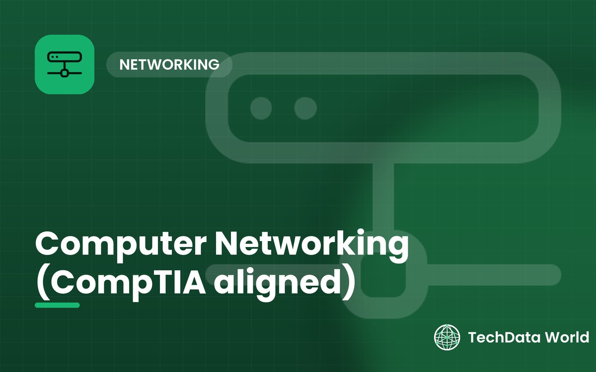 Computer Networking (CompTIA aligned)